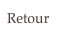 Retour